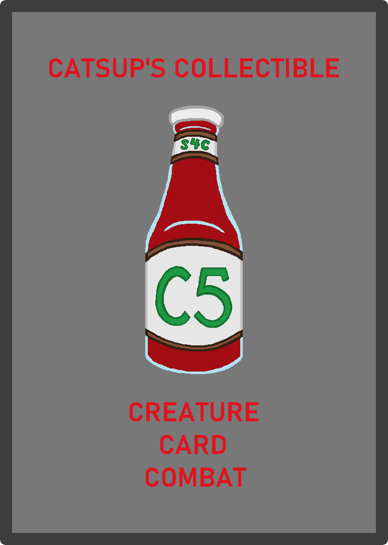 The back of a trading card featuring a drawing of a glass bottle of ketchup. The card reads 'Catsup's Collectible Creature Card Combat'